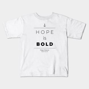 Hope Is Bold (black) Kids T-Shirt